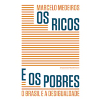 OS RICOS E OS POBRES: O BRASIL E A DESIGUALDADE