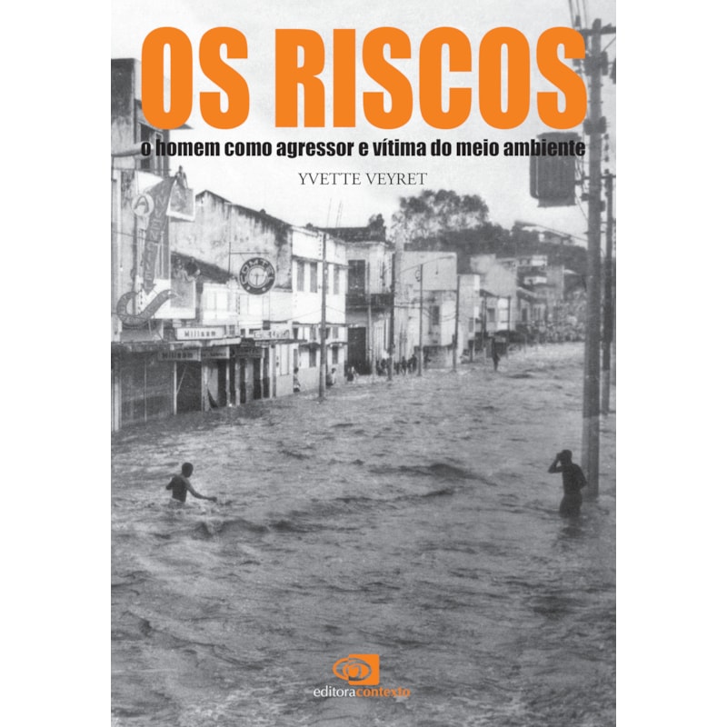 OS RISCOS - O HOMEM COMO AGRESSOR E VÍTIMA DO MEIO AMBIENTE