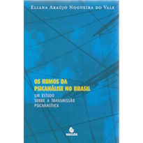 Os rumos da psicanálise no Brasil: um estudo sobre a transmissão psicanalítica
