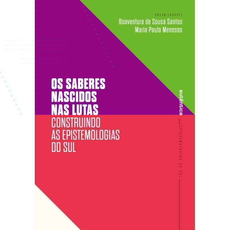 OS SABERES NASCIDOS NAS LUTAS: CONSTRUINDO AS EPISTEMOLOGIAS DO SUL