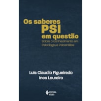 OS SABERES PSI EM QUESTÃO: SOBRE O CONHECIMENTO EM PSICOLOGIA E PSICANÁLISE