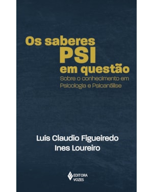 OS SABERES PSI EM QUESTÃO: SOBRE O CONHECIMENTO EM PSICOLOGIA E PSICANÁLISE
