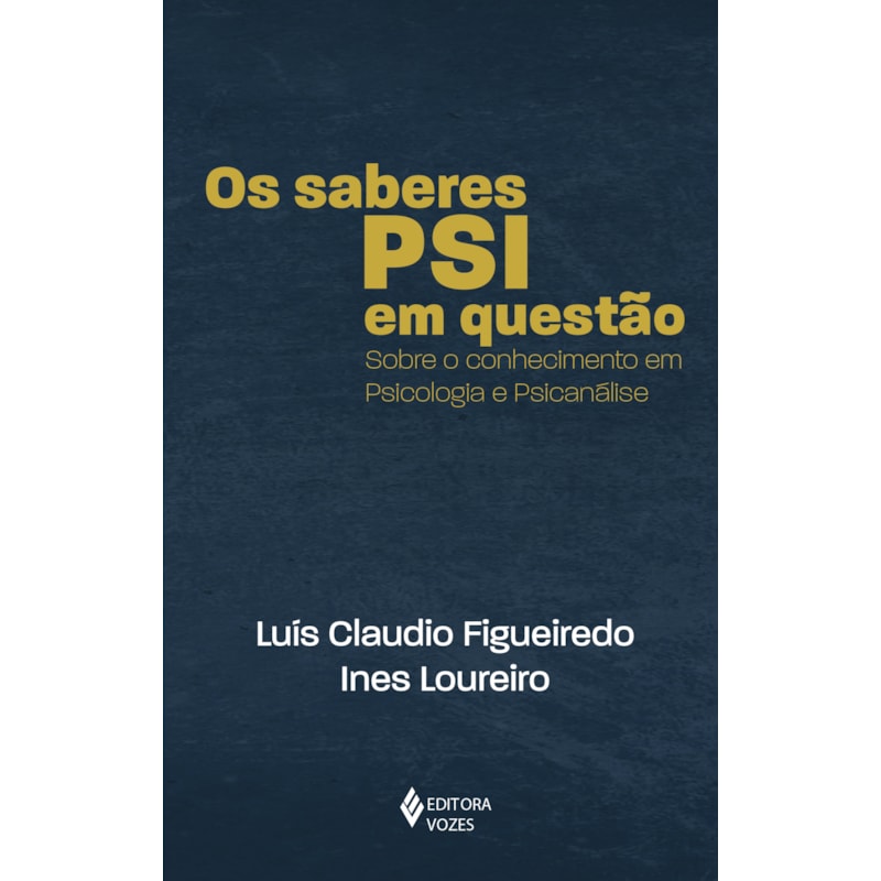 OS SABERES PSI EM QUESTÃO: SOBRE O CONHECIMENTO EM PSICOLOGIA E PSICANÁLISE