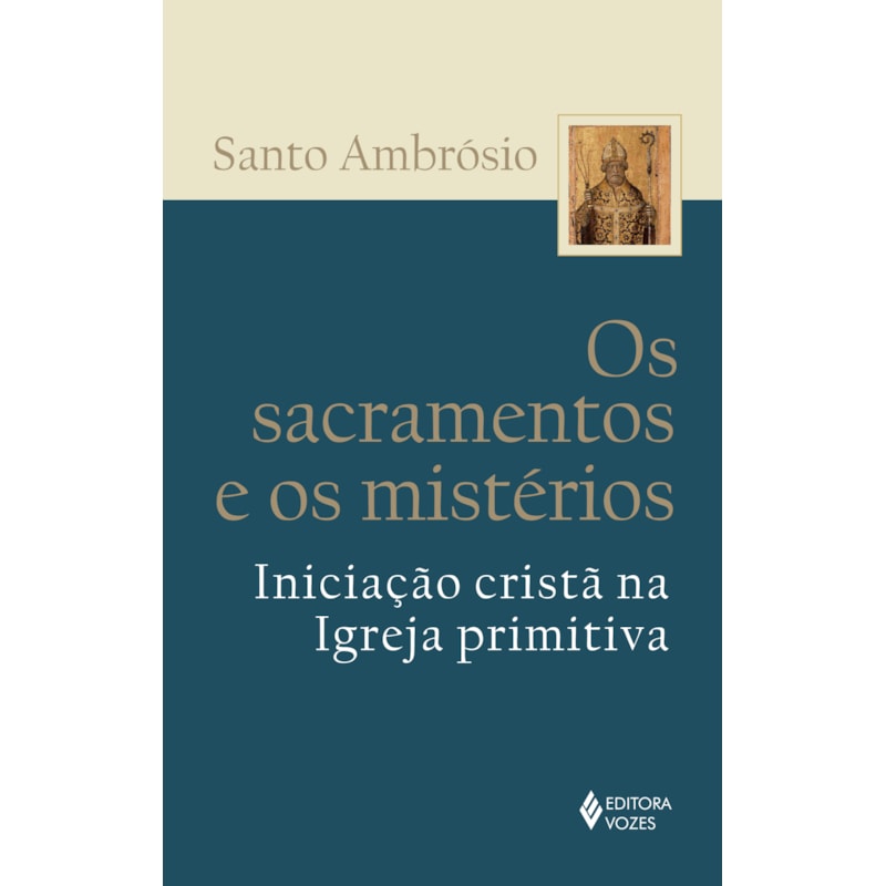OS SACRAMENTOS E OS MISTÉRIOS: INICIAÇÃO CRISTÃ NA IGREJA PRIMITIVA