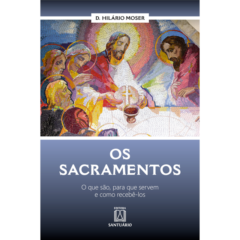 OS SACRAMENTOS - O QUE SÃO, PARA QUE SERVEM E COMO RECEBÊ-LOS