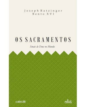 OS SACRAMENTOS - SINAIS DE DEUS NO MUNDO