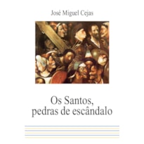 OS SANTOS, PEDRAS DE ESCÂNDALO