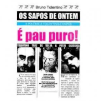 OS SAPOS DE ONTEM: É PAU PURO! TOLENTINO TRAZ DE VOLTA A PESTE CLÁSSICA