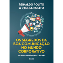 OS SEGREDOS DA BOA COMUNICAÇÃO NO MUNDO CORPORATIVO - 1ª EDIÇÃO 2021