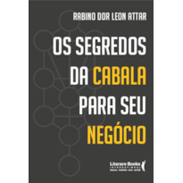 OS SEGREDOS DA CABALA PARA O SEU NEGÓCIO OS SEGREDOS DA CABALA PARA O SEU NEGÓCIO