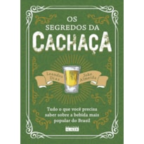 Os segredos da cachaça: tudo o que você precisa saber sobre a bebida mais popular do Brasil