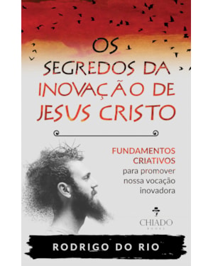 OS SEGREDOS DA INOVAÇÃO DE JESUS CRISTO