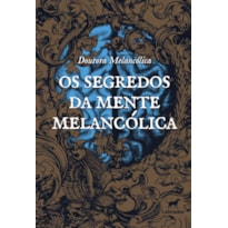 OS SEGREDOS DA MENTE MELANCÓLICA