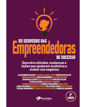 Os Segredos das empreendedoras de sucesso: descubra atitudes, mudanças e liçoes que ajudaram mulheres a evoluir nos negócios