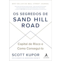 OS SEGREDOS DE SAND HILL ROAD: CAPITAL DE RISCO E COMO CONSEGUI-LO