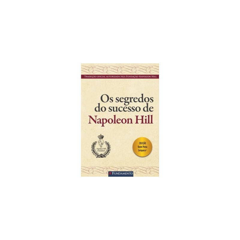OS SEGREDOS DO SUCESSO DE NAPOLEON HILL