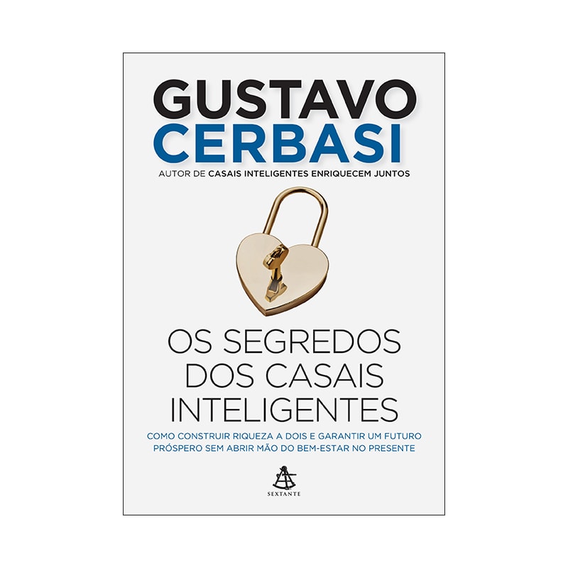 OS SEGREDOS DOS CASAIS INTELIGENTES: COMO CONSTRUIR A RIQUEZA A DOIS E GARANTIR UM FUTURO PRÓSPERO SEM ABRIR MÃO DO BEM-ESTAR NO PRESENTE