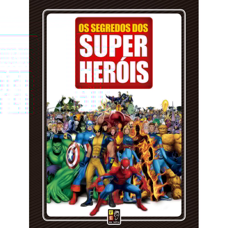 OS SEGREDOS DOS SUPER HEROIS