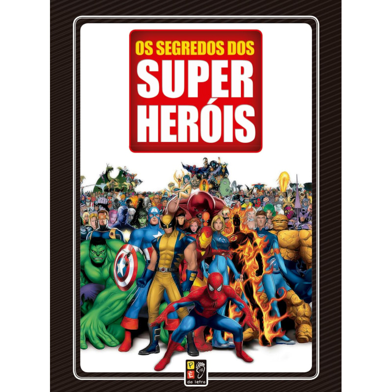 OS SEGREDOS DOS SUPER HEROIS