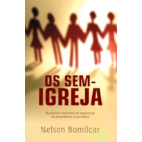 OS SEM-IGREJA: BUSCANDO CAMINHOS DE ESPERANÇA NA EXPERIÊNCIA COMUNITÁRIA