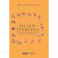OS SEM TERRINHA: UMA HISTÓRIA DA LUTA SOCIAL NO BRASIL