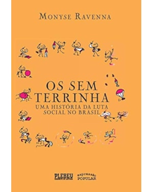 OS SEM TERRINHA: UMA HISTÓRIA DA LUTA SOCIAL NO BRASIL