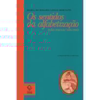 OS SENTIDOS DA ALFABETIZAÇÃO - 2ª EDIÇÃO: SÃO PAULO / 1876-1994
