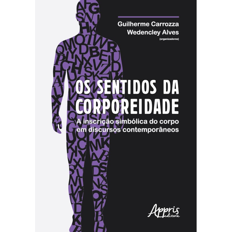OS SENTIDOS DA CORPOREIDADE: A INSCRIÇÃO SIMBÓLICA DO CORPO EM DISCURSOS CONTEMPORÂNEOS