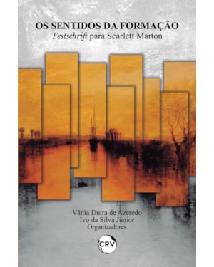 OS SENTIDOS DA FORMAÇÃO: FESTSCHRIFT PARA SCARLETT MARTON