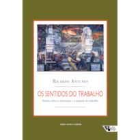 Os sentidos do trabalho: ensaio sobre a afirmação e a negação do trabalho