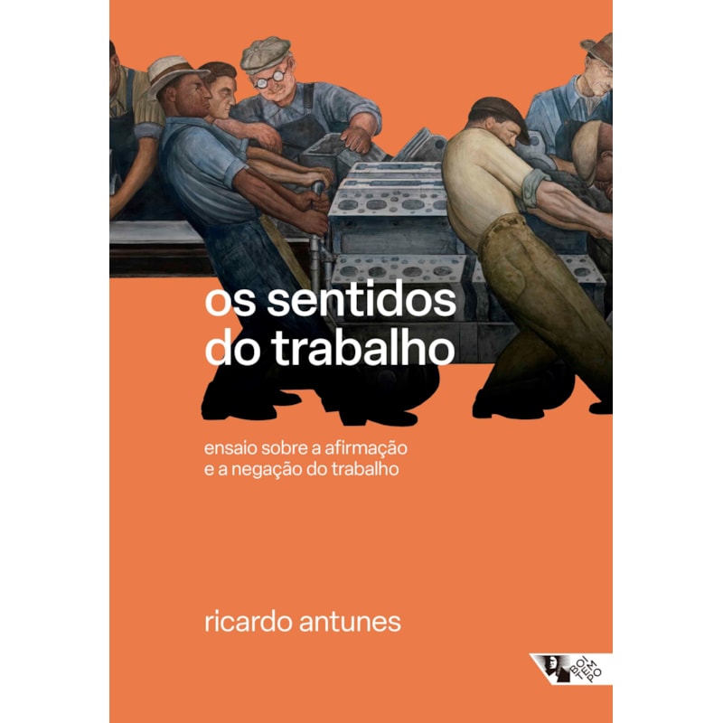 Os sentidos do trabalho: ensaio sobre a afirmação e a negação do trabalho