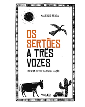OS SERTÕES A TRÊS VOZES: CIÊNCIA, MITO E CARNAVALIZAÇÃO