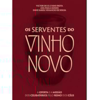 OS SERVENTES DO VINHO NOVO