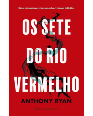 OS SETE DO RIO VERMELHO: SETE ESTRANHOS. UMA MISSÃO. HORROR INFINITO.