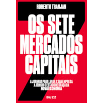 OS SETE MERCADOS CAPITAIS: A JORNADA PARA LEVAR A SUA EMPRESA A ATINGIR O ESTADO DE GRAÇA DA NOVA ECONOMIA