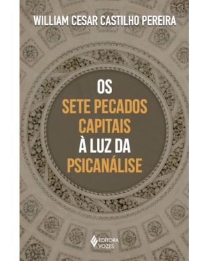 OS SETE PECADOS CAPITAIS À LUZ DA PSICANÁLISE