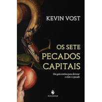 OS SETE PECADOS CAPITAIS. UM GUIA TOMISTA PARA DERROTAR O VÍCIO E O PECADO