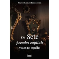 OS SETE PECADOS CAPITAIS VISTOS NO ESPELHO