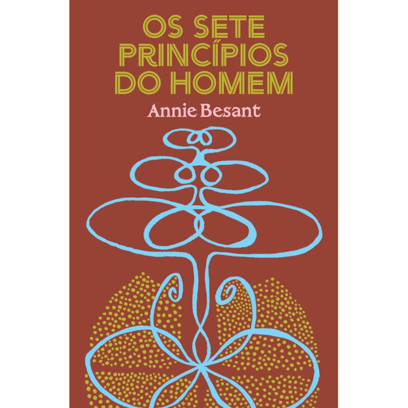 OS SETE PRINCÍPIOS DO HOMEM: MANUAIS DE TEOSOFIA