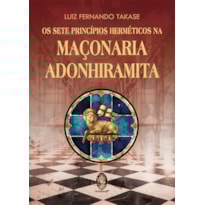 Os sete princípios herméticos da maçonaria adonhiramita