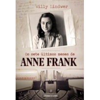 OS SETE ÚLTIMOS MESES DE ANNE FRANK
