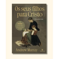 OS SEUS FILHOS PARA CRISTO - 2ª EDIÇÃO EXPANDIDA