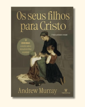 OS SEUS FILHOS PARA CRISTO - 2ª EDIÇÃO EXPANDIDA