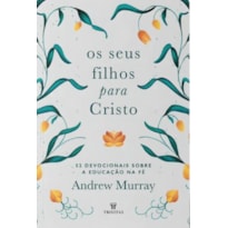 OS SEUS FILHOS PARA CRISTO