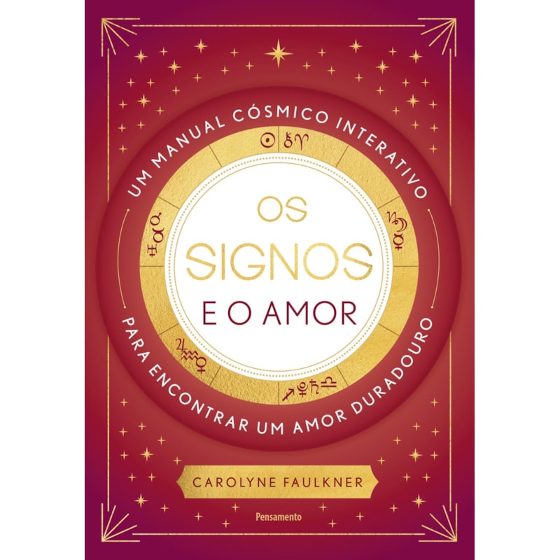 Os signos e o amor: Um manual cósmico interativo para encontrar um amor duradouro