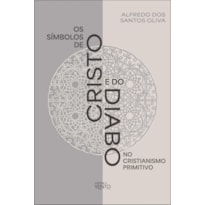 Os símbolos de Cristo e do Diabo no Cristianismo Primitivo