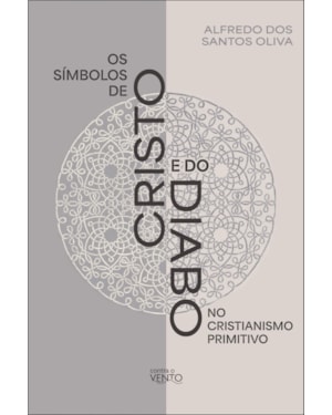 Os Símbolos de Cristo e do Diabo no Cristianismo Primitivo