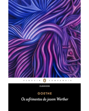 OS SOFRIMENTOS DO JOVEM WERTHER - TRADUÇÃO E NOTAS DE MAURICIO MENDONÇA CARDOZO E INTRODUÇÃO DE MICHAEL HULSE