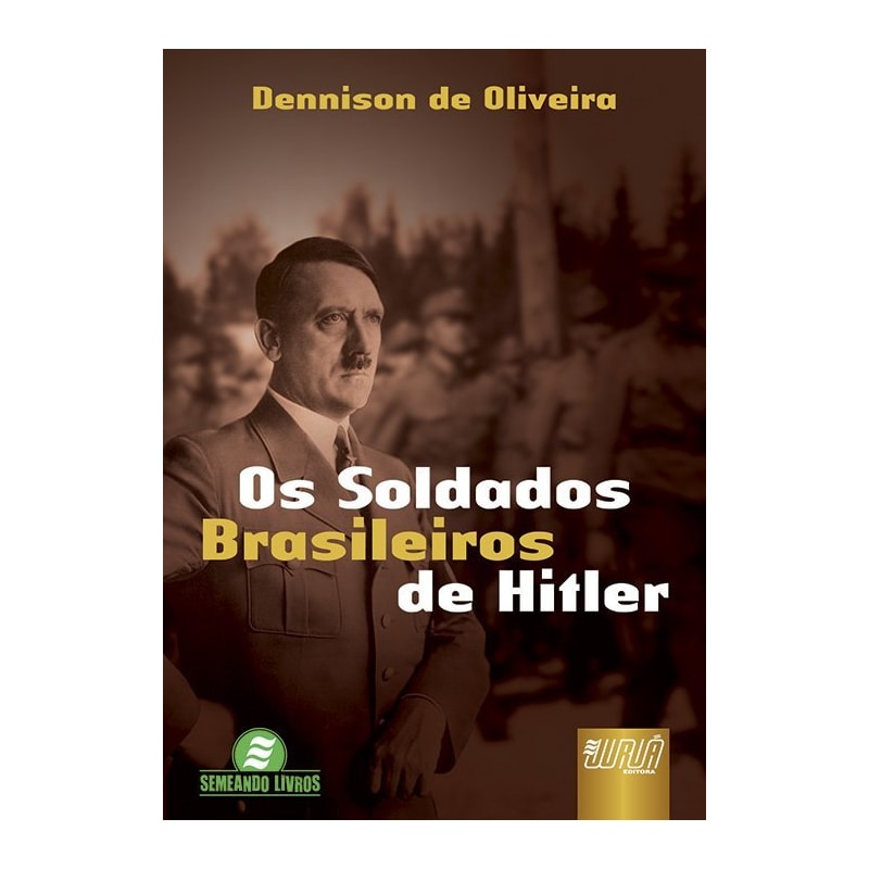 OS SOLDADOS BRASILEIROS DE HITLER