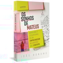 OS SONHOS DE MATEUS: AVENTURAS E DESVENTURAS DE UM EMPREENDEDOR NO UNIVERSO DAS STARTUPS